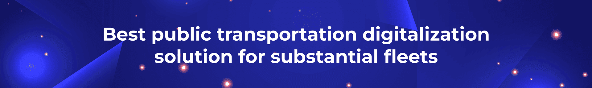 Best public transportation digitalization solution for substantial fleets